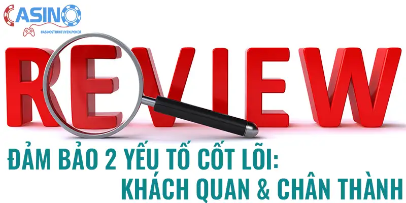 Đảm bảo hai yếu tố cốt lõi là khách quan và chân thành