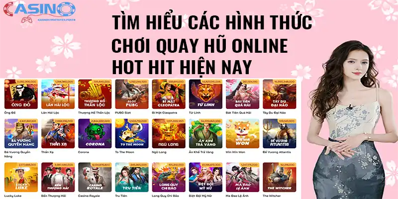 Tìm hiểu các hình thức chơi quay hũ online hot hit hiện nay